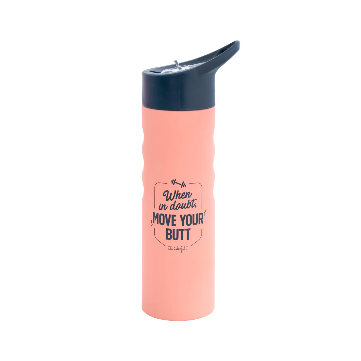 Bottle - When in doubt, move your butt