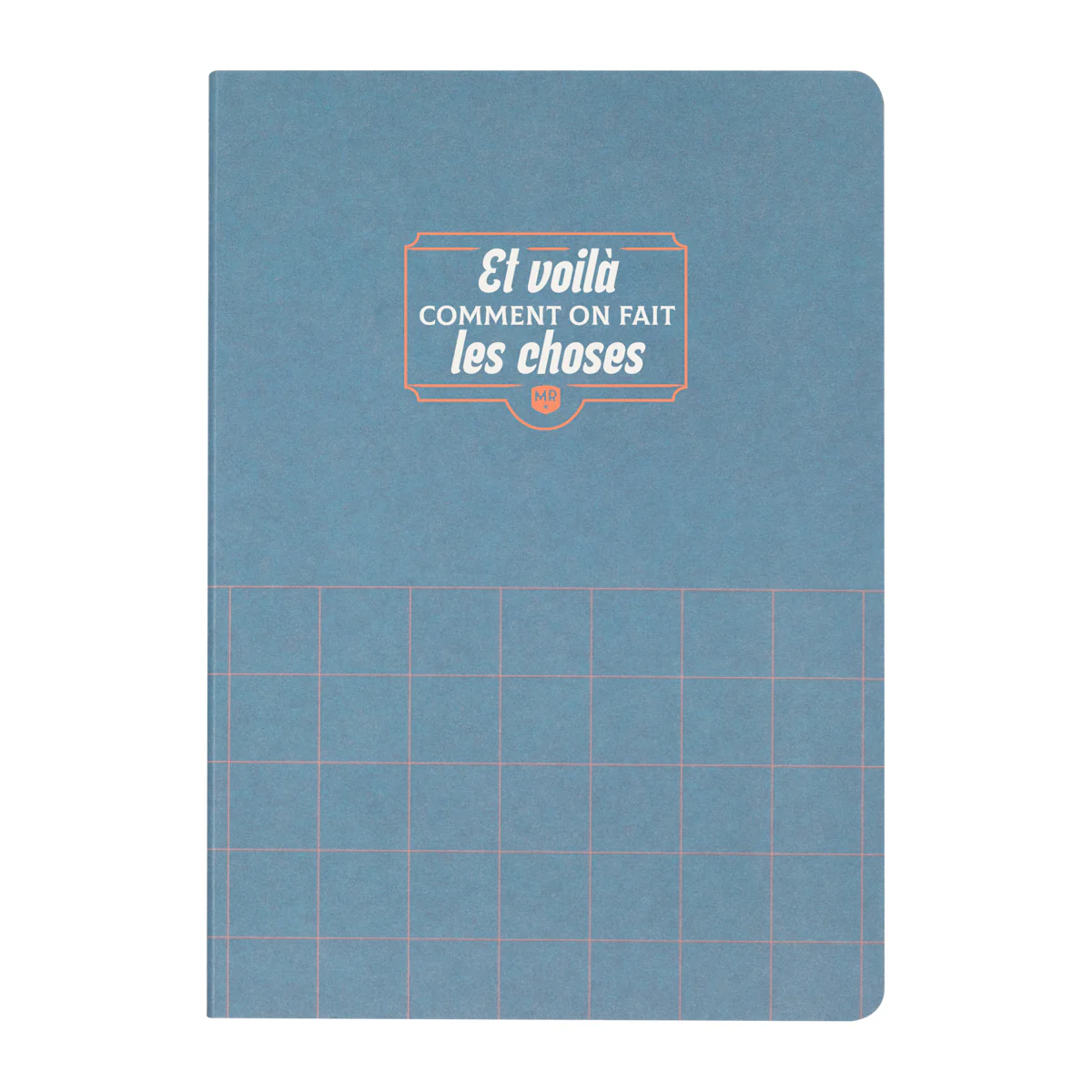 Cahier A5 - Et voilà comment on fait les choses