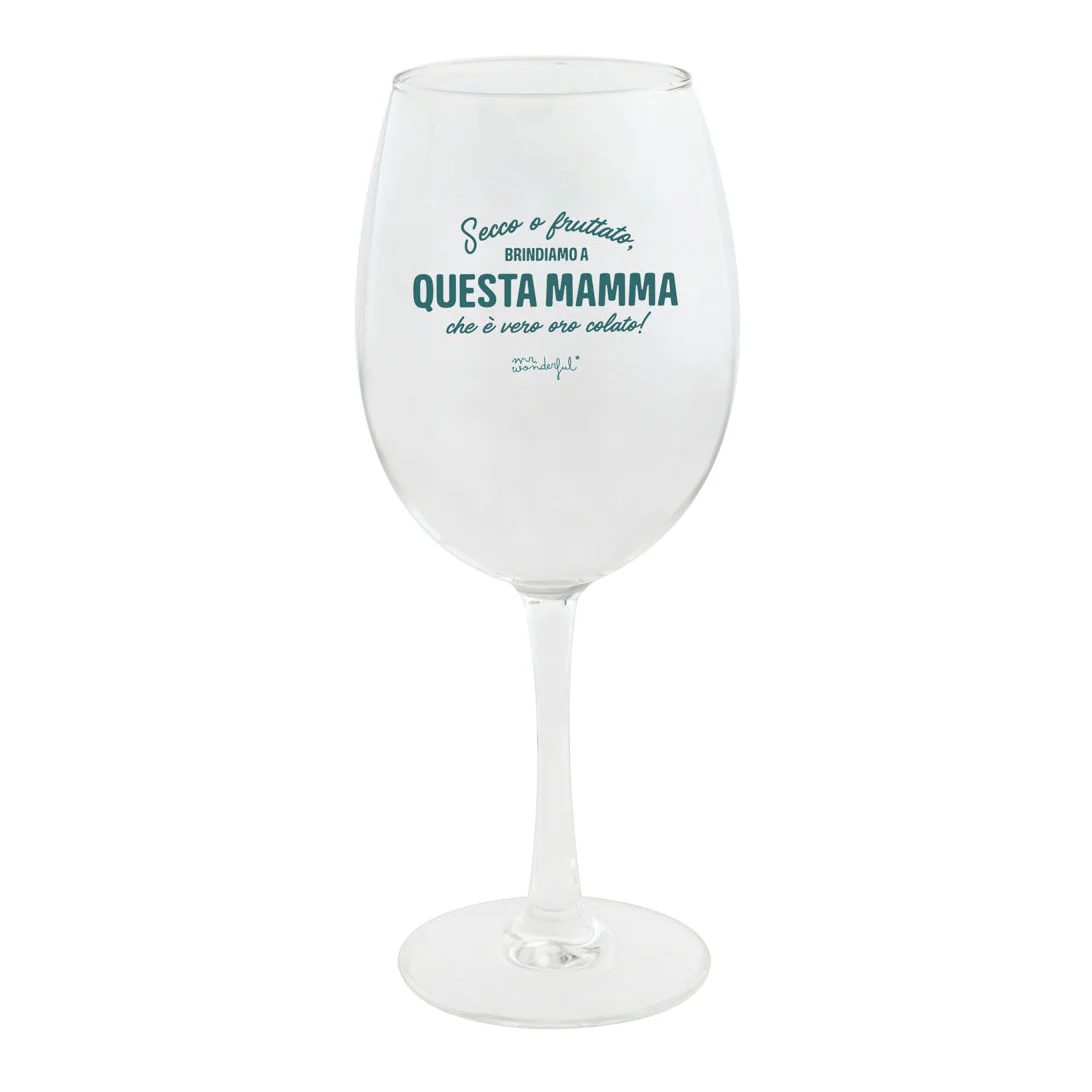 Calice da vino - Secco o fruttato, brindiamo a questa mamma che è vero oro colato!